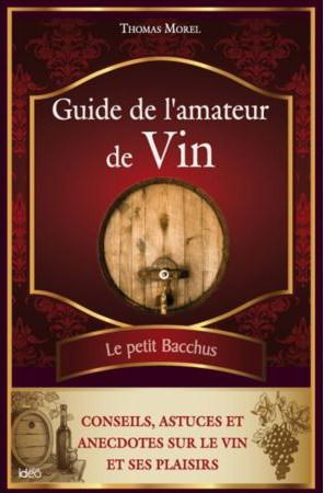 Emprunter Guide de l'amateur de vin / Conseils, astuces et anecdotes sur le vin et ses plaisirs livre