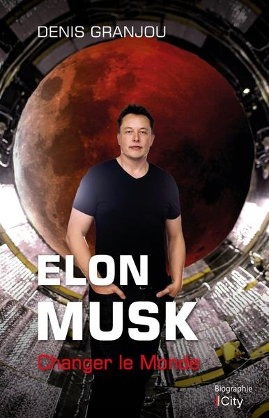 Emprunter Elon Musk. Changer le monde livre