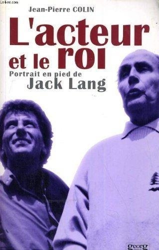 Emprunter L'acteur et le roi. Portrait en pied de Jack Lang livre