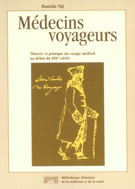 Emprunter Médecins voyageurs. Théorie et pratique du voyage médical au début du XIXème siècle livre