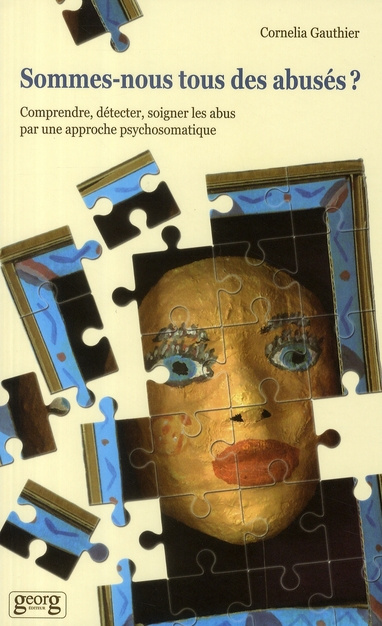 Emprunter Sommes-nous tous des abusés ? Comprendre, détecter, soigner les abus par une approche psychosomatiqu livre
