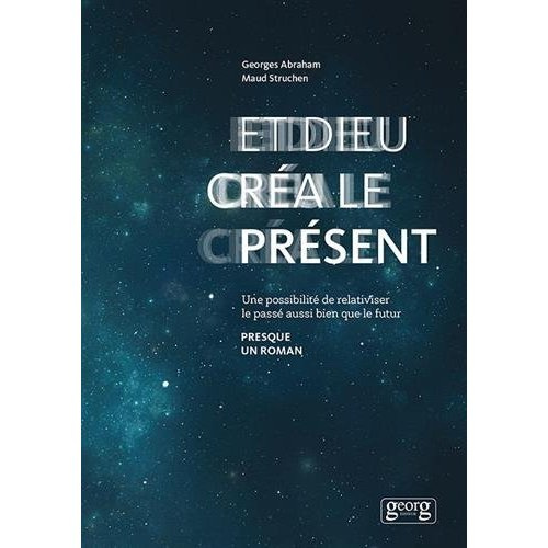 Emprunter Et Dieu créa le présent. Une possibilité de relativiser le passé aussi bien que le futur livre