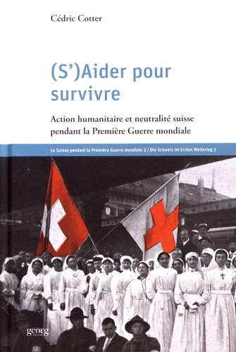 Emprunter (S')aider pour survivre. Action humanitaire et neutralité suisse pendant la Première Guerre mondiale livre