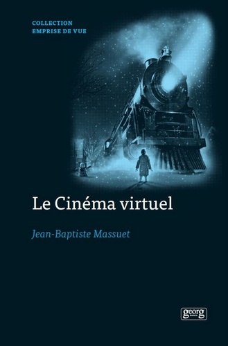 Emprunter Le cinéma virtuel. De la performance capture aux imaginaires numériques des formes cinématographique livre