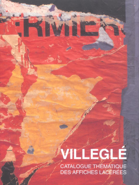 Emprunter Villeglé. Sans lettre sans figure, Catalogue thématique des affiches lacérées livre