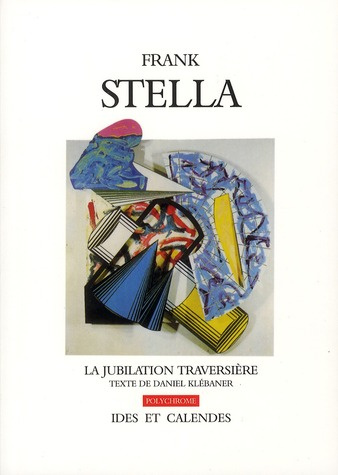 Emprunter Frank Stella. La jubilation traversière livre