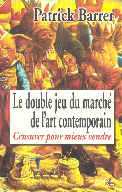 Emprunter Le double jeu du marché de l'art contemporain. Censurer pour mieux vendre livre