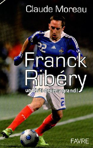 Emprunter Franck Ribéry. Un ch'ti devenu grand ! livre
