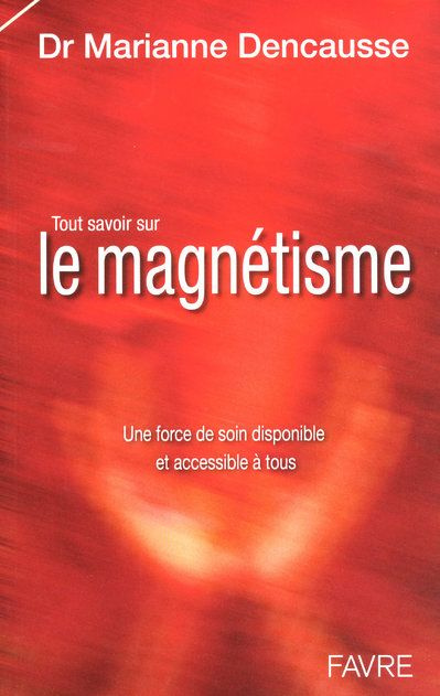 Emprunter Tout savoir sur le magnétisme. Une force de soin disponible et accessible à tous livre