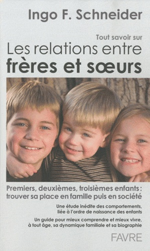 Emprunter Tout savoir sur les relations frères et soeurs. Premiers, deuxièmes, troisièmes enfants, etc. Trouve livre