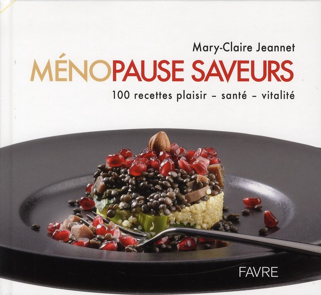 Emprunter Ménopause saveurs. 100 recettes plaisir, santé, vitalité livre