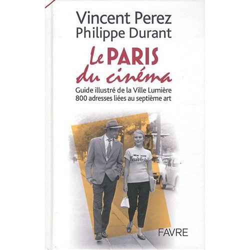 Emprunter Le Paris du cinéma. Guide illustré de la Ville Lumière, 800 adresses liées au septième art livre