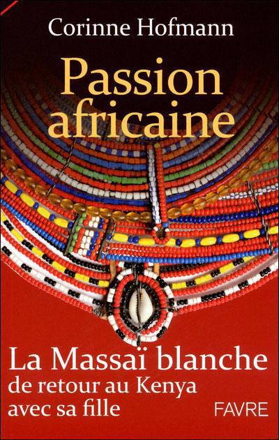 Emprunter Passion africaine. La Massaï blanche de retour au Kenya avec sa fille livre