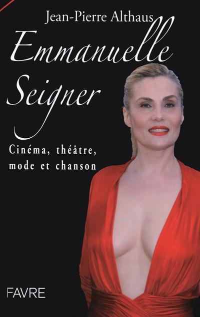 Emprunter Emmanuelle Seigner. Cinéma, théâtre, mode et chanson livre