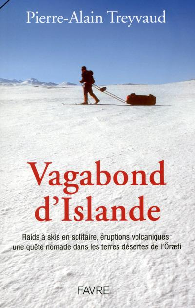 Emprunter Vagabond d'Islande. Raids à skis en solitaire, éruptions volcaniques : une quête nomade dans les ter livre