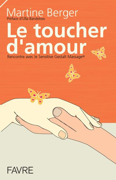 Emprunter Le toucher d'amour. Rencontre avec le Sensitive Gestalt Massage livre