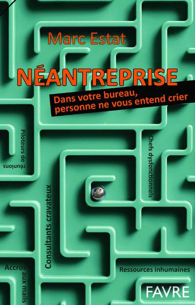 Emprunter Néantreprise. Dans votre bureau, personne ne vous entend crier livre