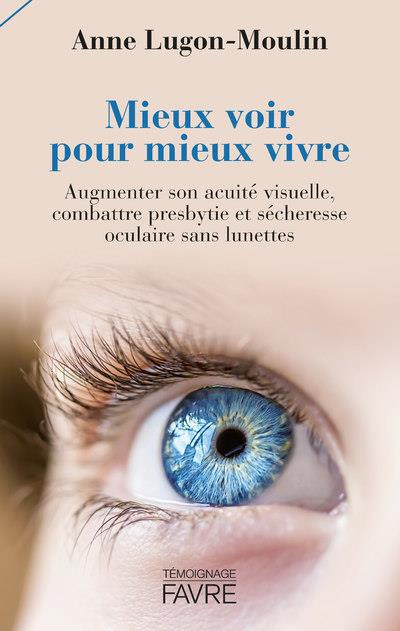 Emprunter Mieux voir pour mieux vivre. Augmenter son acuité visuelle, combattre presbytie et sécheresse oculai livre