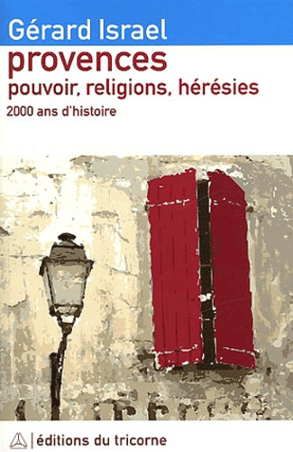 Emprunter Provences. Pouvoir, religions, hérésies, Juifs, chrétiens et hérétiques livre