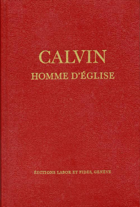 Emprunter CALVIN, HOMME D'EGLISE - OEUVRES CHOISIES ET DOCUMENTS SUR LES EGLISES REFORMEES DU 16E SIECLE livre