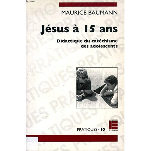 Emprunter Jésus à 15 ans. Didactique du catéchisme des adolescents livre