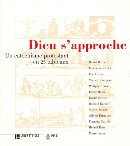 Emprunter DIEU S'APPROCHE. Un catéchisme protestant en 25 tableaux livre