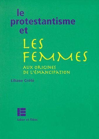 Emprunter LE PROTESTANTISME ET LES FEMMES. Aux origines de l'émancipation livre
