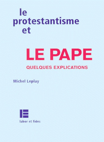 Emprunter LE PROTESTANTISME ET LE PAPE. Quelques explications livre