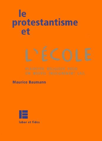 Emprunter LE PROTESTANTISME ET L'ECOLE. Plaidoyer religieux pour un nouvel enseignement laïc livre