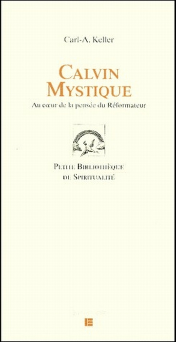 Emprunter Calvin mystique. Au coeur de la pensée du Réformateur livre