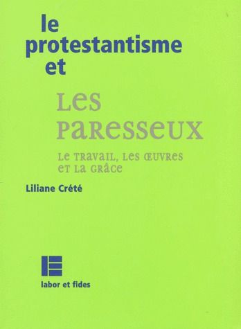 Emprunter Le protestantisme et les paresseux. Le travail, les oeuvres et la Grâce livre