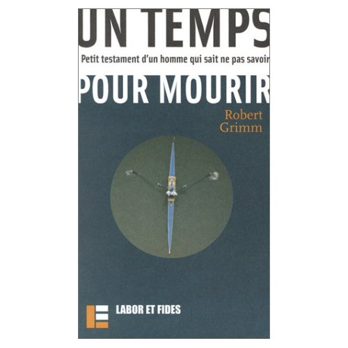 Emprunter Un temps pour mourir. Petit testament d'un homme qui sait ne pas savoir livre