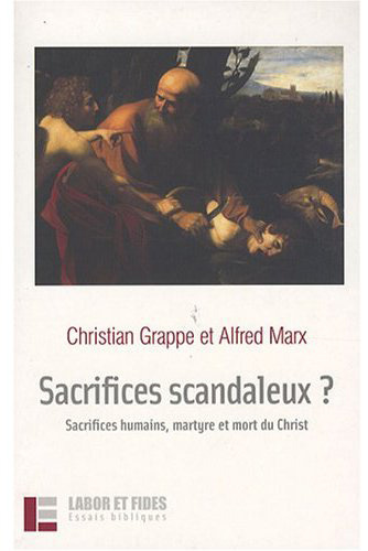 Emprunter Sacrifices scandaleux ? Sacrifices humains, martyre et mort du Christ livre