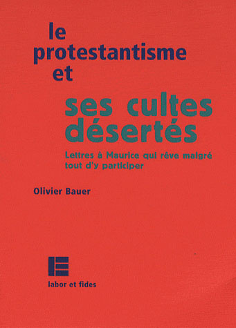 Emprunter Le protestantisme et ses cultes désertés. Lettres à Maurice qui rêve quand même d'y participer livre