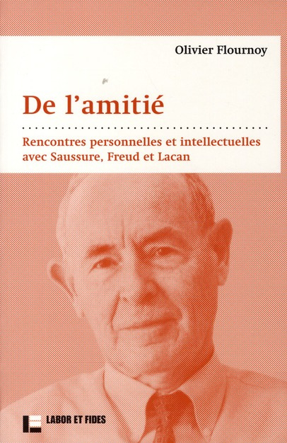 Emprunter De l'amitié. Rencontres personnelles et intellectuelles avec Saussure, Freud et Lacan livre