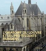Emprunter L'Oratoire du Louvre et les protestants parisiens livre
