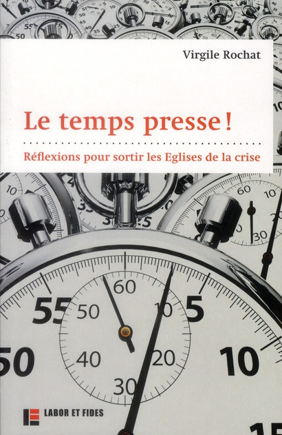 Emprunter Le temps presse ! Réflexions pour sortir les Eglises de la crise livre