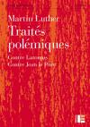 Emprunter Oeuvres de Martin Luther/19/Traités polémiques / Traités polémiques - Contre Latomus, contre Jean le livre