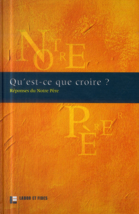 Emprunter Qu'est-ce que croire ? Réponses du Notre Père livre