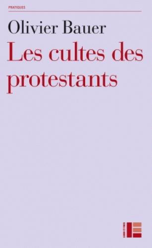 Emprunter Les cultes des protestants. Méthodes originales pour approcher les rites livre