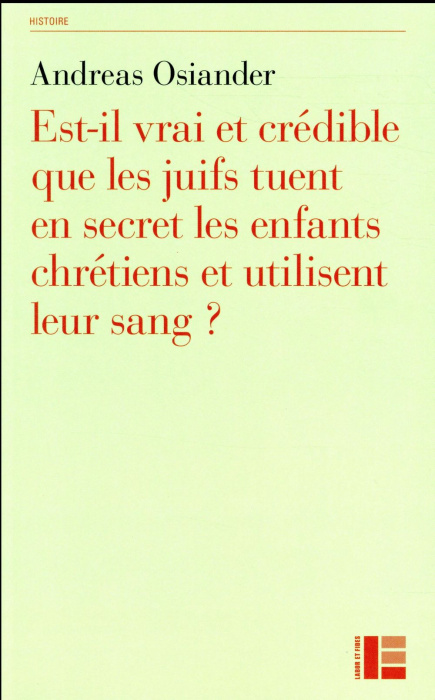 Emprunter Est-il vrai et crédible que les juifs tuent en secret les enfants chrétiens et utilisent leur sang ? livre