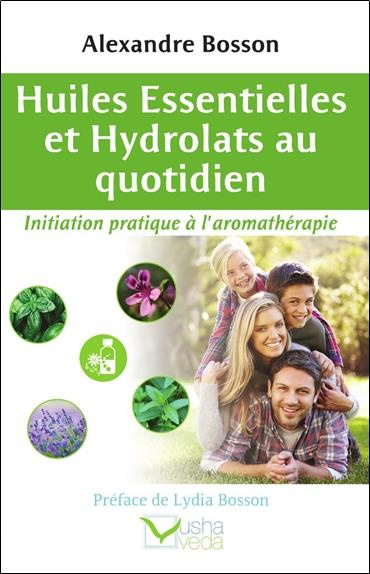 Emprunter Huiles essentielles et Hydrolats au quotidien - Initiation pratique à l'aromathérapie livre