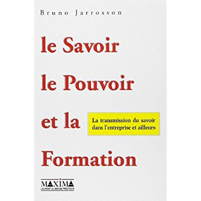 Emprunter Le savoir, le pouvoir et la formation. La transmission du savoir dans l'entreprise et ailleurs livre