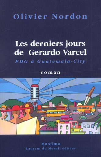 Emprunter Les derniers jours de Gerardo Varcel, PDG à Guatemala-City livre