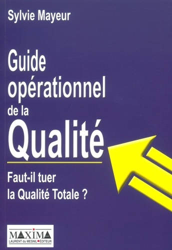Emprunter Guide opérationnel de la Qualité. Faut-il tuer la Qualité Totale ? livre