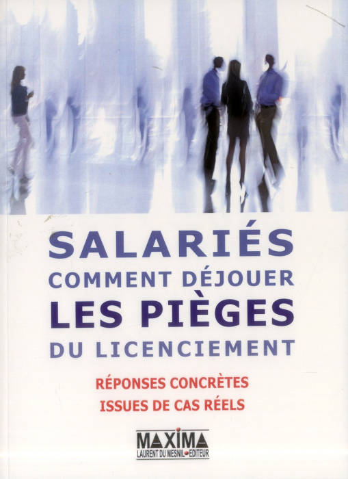 Emprunter Salariés : comment déjouer les pièges du licenciement. 200 réponses concrètes issues de cas réels livre