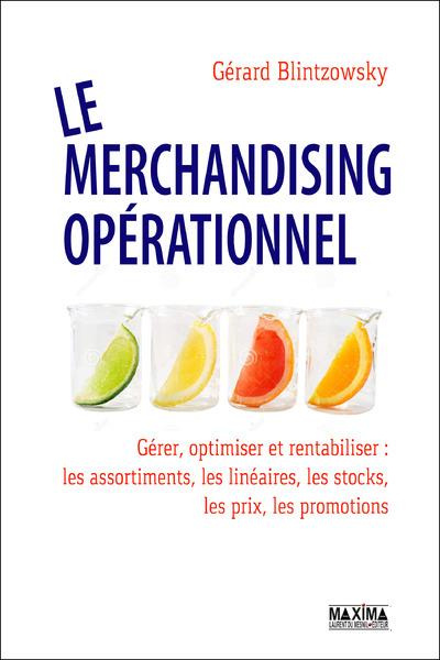 Emprunter Le merchandising opérationnel. Gérer, optimiser et rentabiliser : les assortiments, les linéaires, l livre