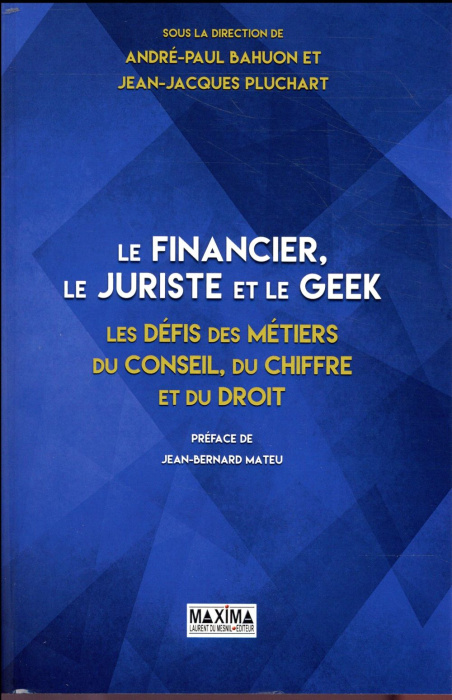Emprunter Le financier, le juriste et le geek. Les défis des métiers du conseil, du chiffre et du droit livre