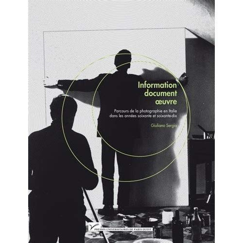 Emprunter Information, document, oeuvre. Parcours de la photographie en Italie dans les années soixante et soi livre