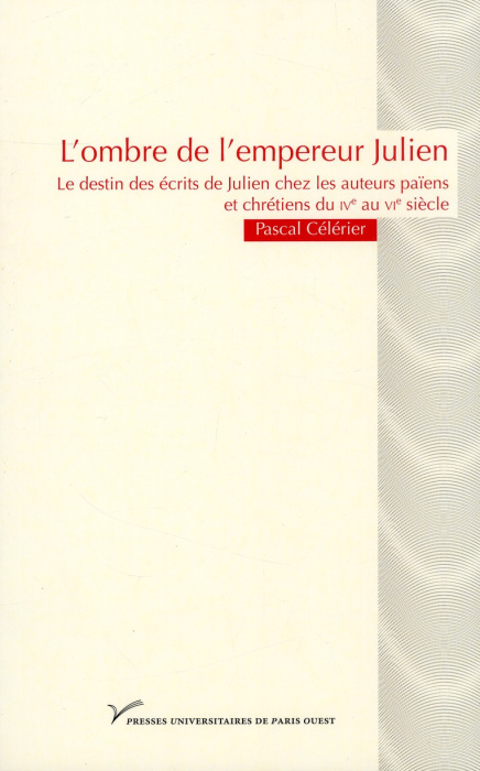 Emprunter L'ombre de l'empereur Julien. Le destin des écrits de Julien chez les auteurs païens et chrétiens du livre